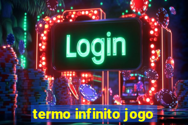 termo infinito jogo