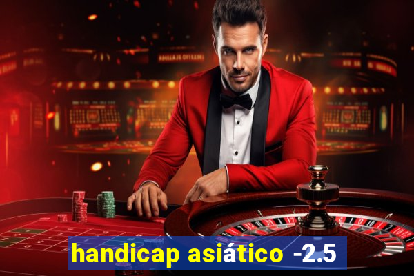 handicap asiático -2.5