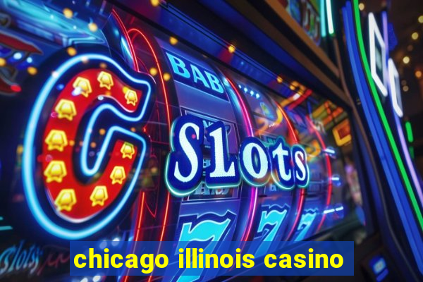 chicago illinois casino