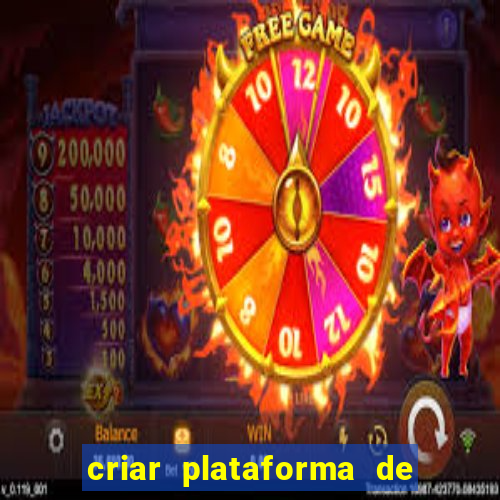 criar plataforma de jogos cassino