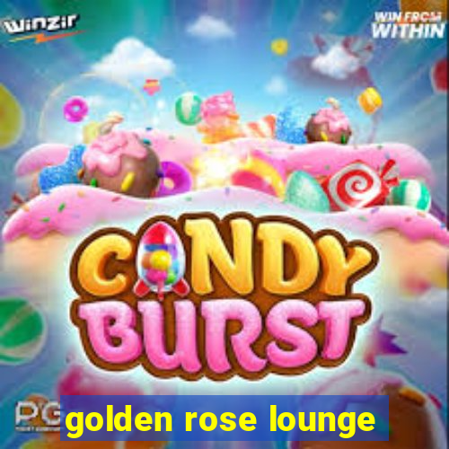 golden rose lounge