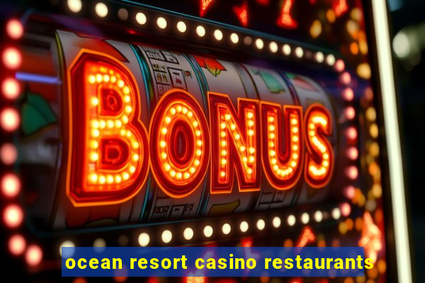 ocean resort casino restaurants