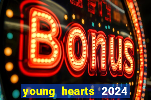 young hearts 2024 onde assistir