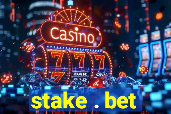 stake . bet