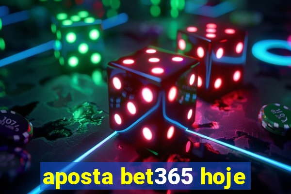 aposta bet365 hoje