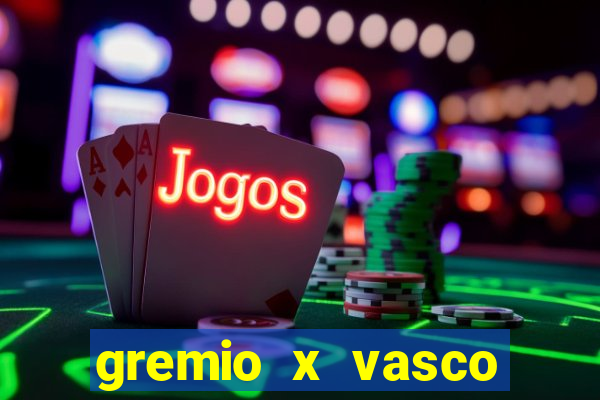 gremio x vasco onde assistir