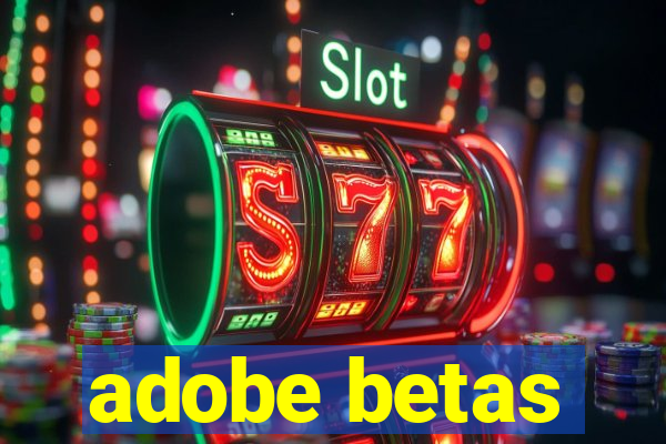 adobe betas