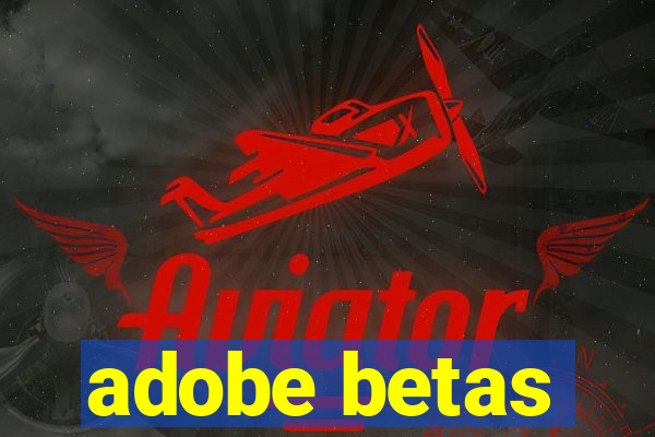 adobe betas