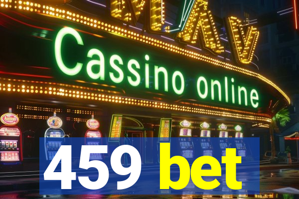 459 bet