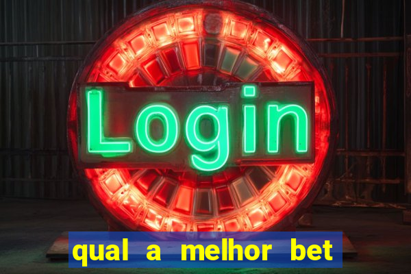 qual a melhor bet para jogar