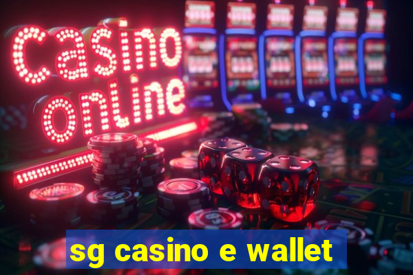 sg casino e wallet