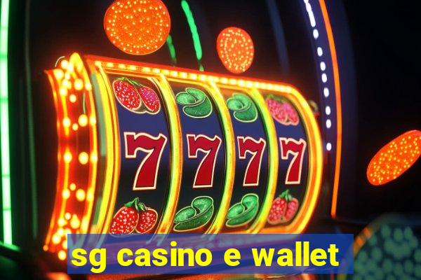 sg casino e wallet