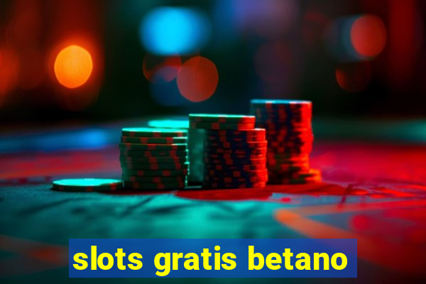 slots gratis betano