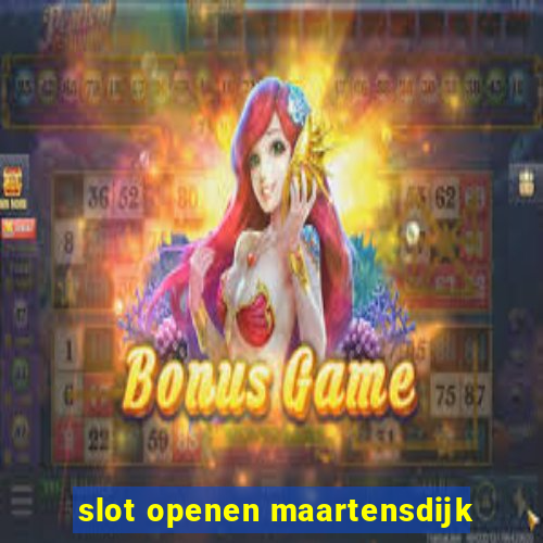 slot openen maartensdijk