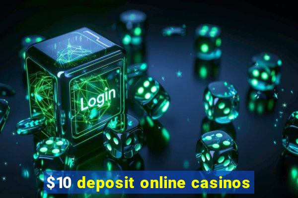 $10 deposit online casinos