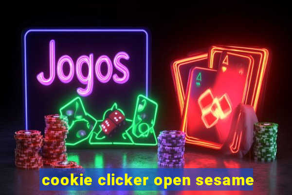 cookie clicker open sesame