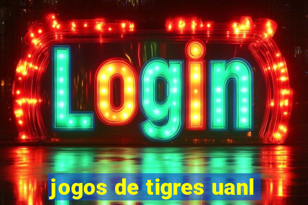 jogos de tigres uanl