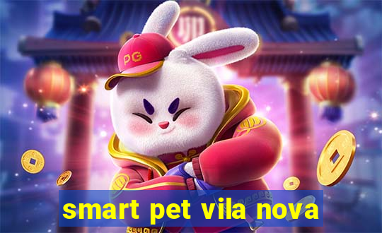 smart pet vila nova