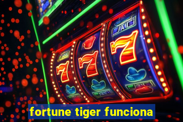 fortune tiger funciona