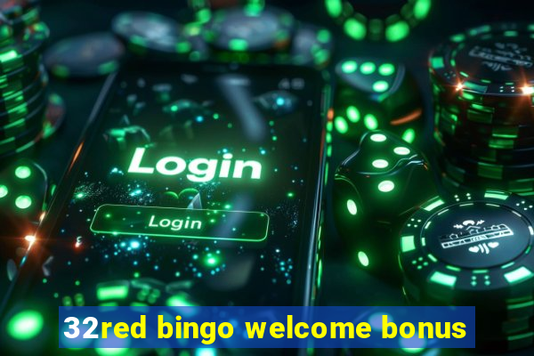 32red bingo welcome bonus