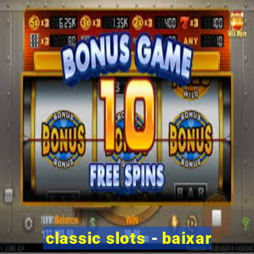 classic slots - baixar