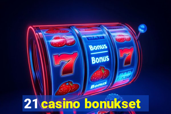 21 casino bonukset