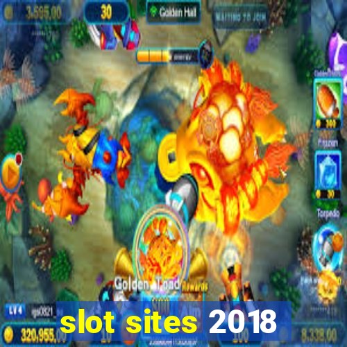 slot sites 2018