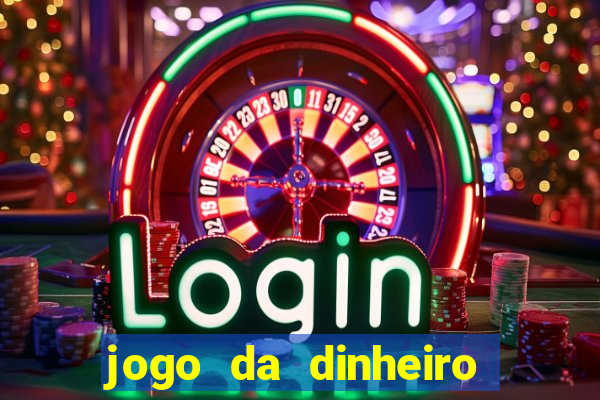 jogo da dinheiro de verdade