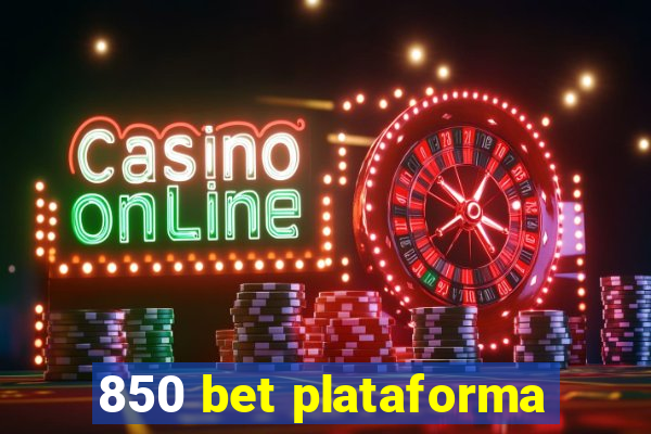 850 bet plataforma