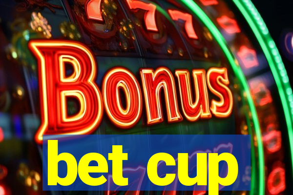 bet cup