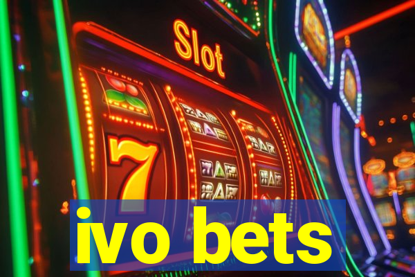 ivo bets