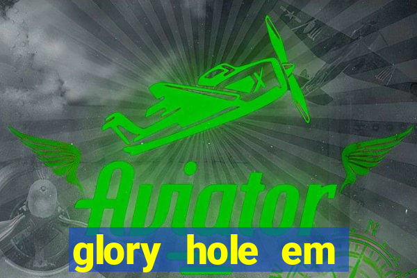 glory hole em porto alegre