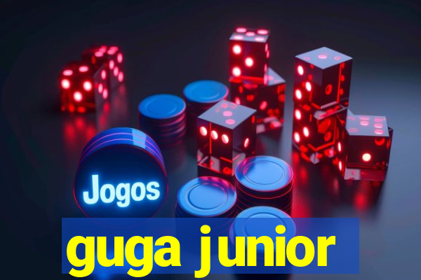 guga junior