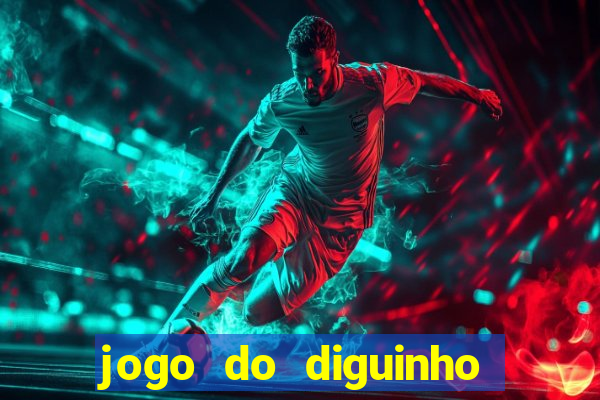 jogo do diguinho para ganhar dinheiro