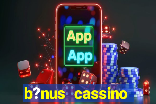 b?nus cassino betano como funciona