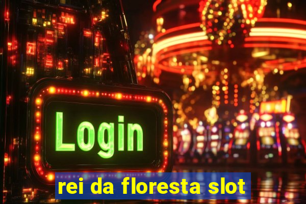 rei da floresta slot