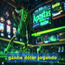 ganhe dolar jogando