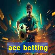 ace betting