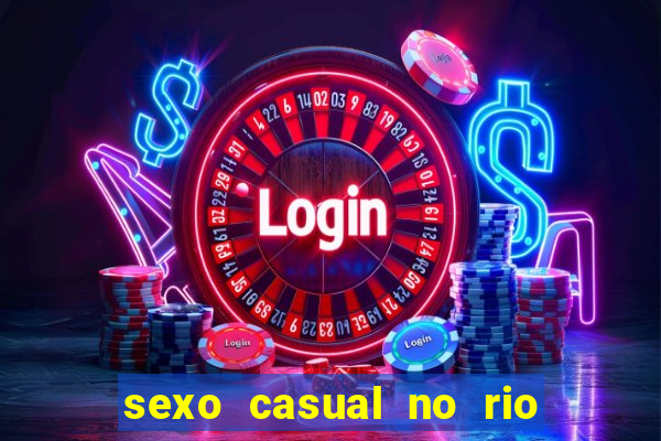 sexo casual no rio de janeiro