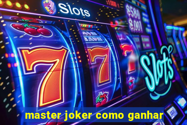 master joker como ganhar