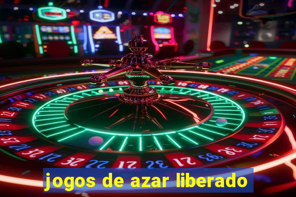 jogos de azar liberado