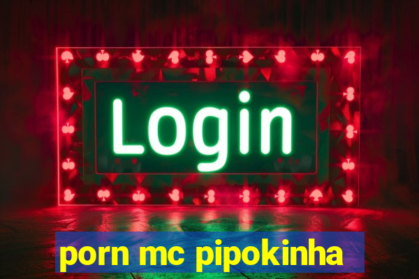 porn mc pipokinha