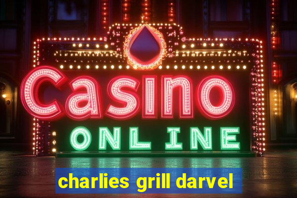 charlies grill darvel