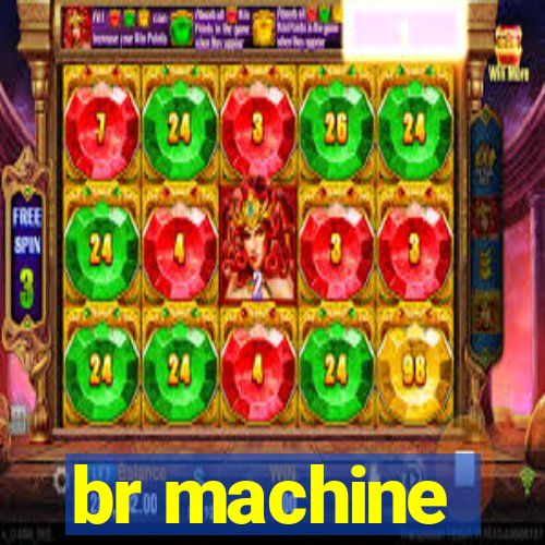 br machine