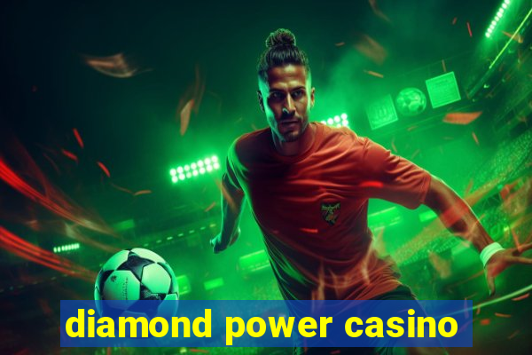 diamond power casino