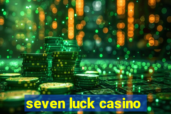 seven luck casino