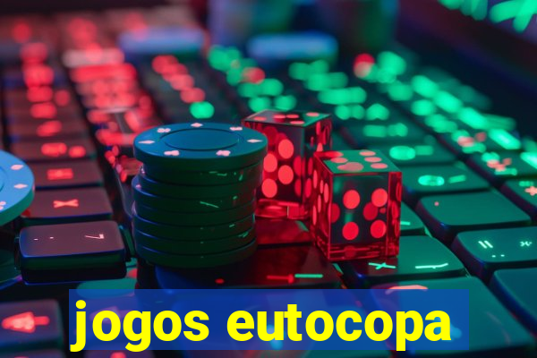 jogos eutocopa