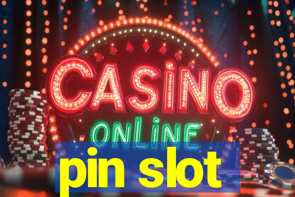 pin slot