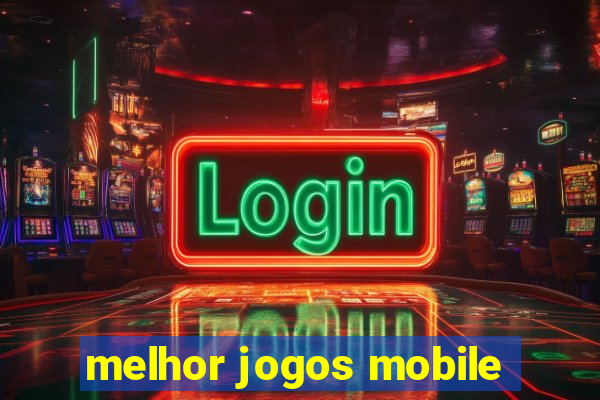 melhor jogos mobile