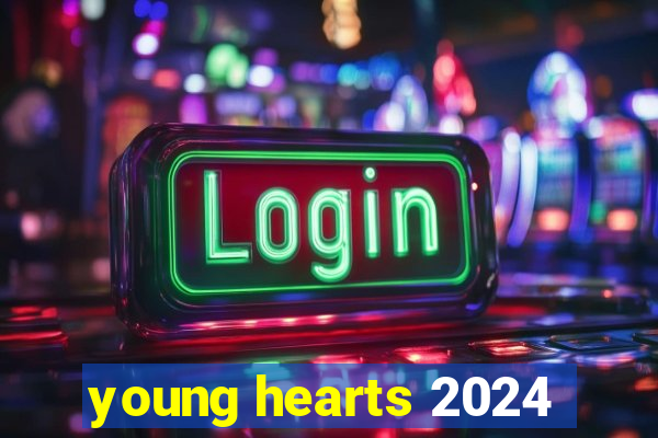 young hearts 2024